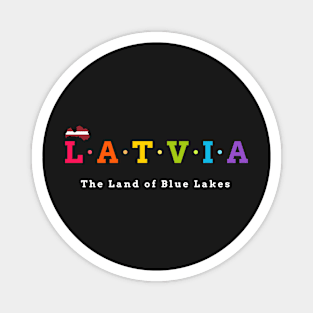 Latvia, The Land of Blue Lakes. (Flag Version) Magnet